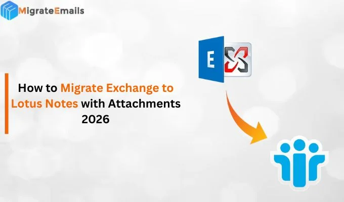 How to Migrate Exchange to Lotus Notes with Attachments 2026