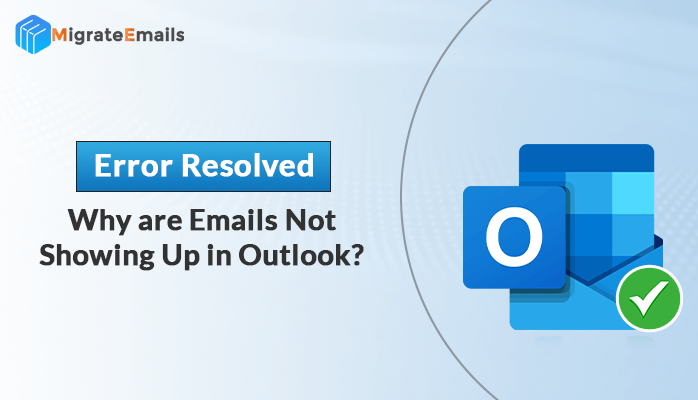 Emails Not Showing up in Outlook - Error Resolved