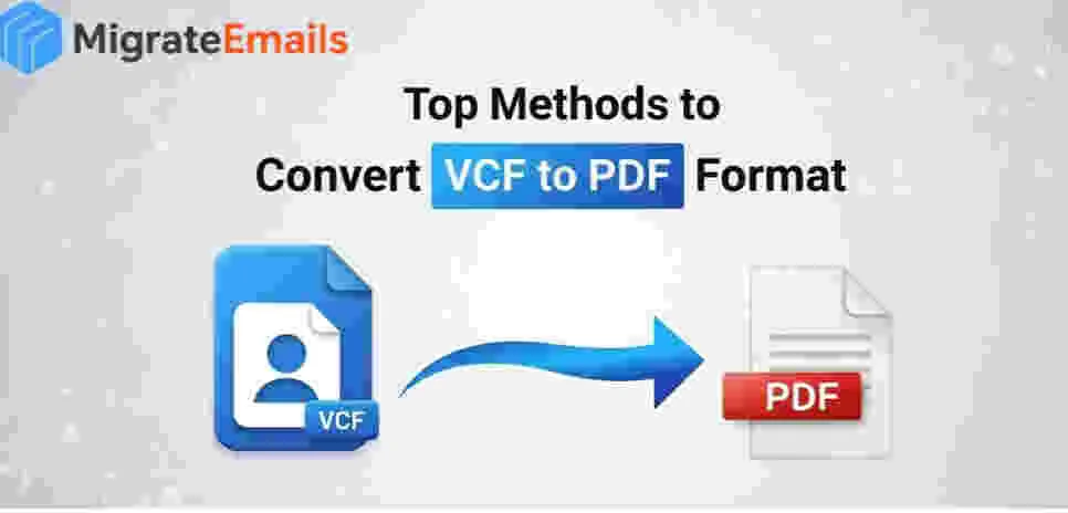 Top Methods to Convert VCF to PDF Format