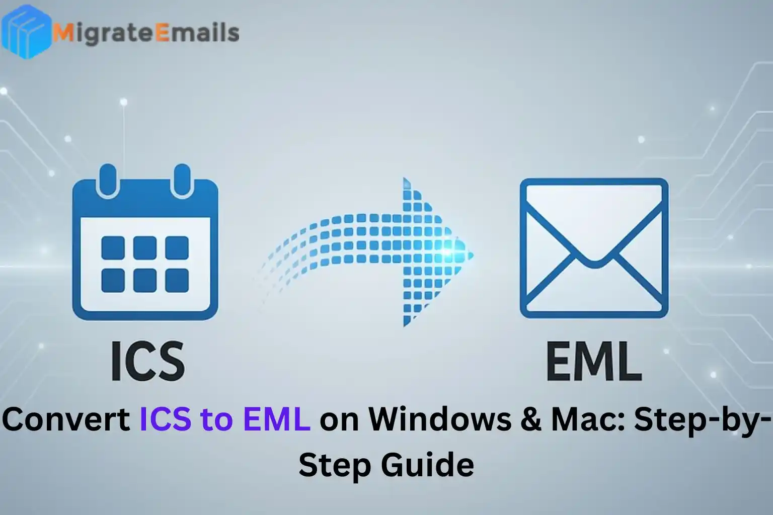 Convert ICS to EML on Windows & Mac: Step-by-Step Guide