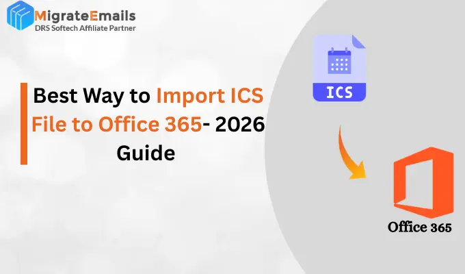 Outlook Import Ics File Best Way to Import ICS File to Office 365- 2026 Guide