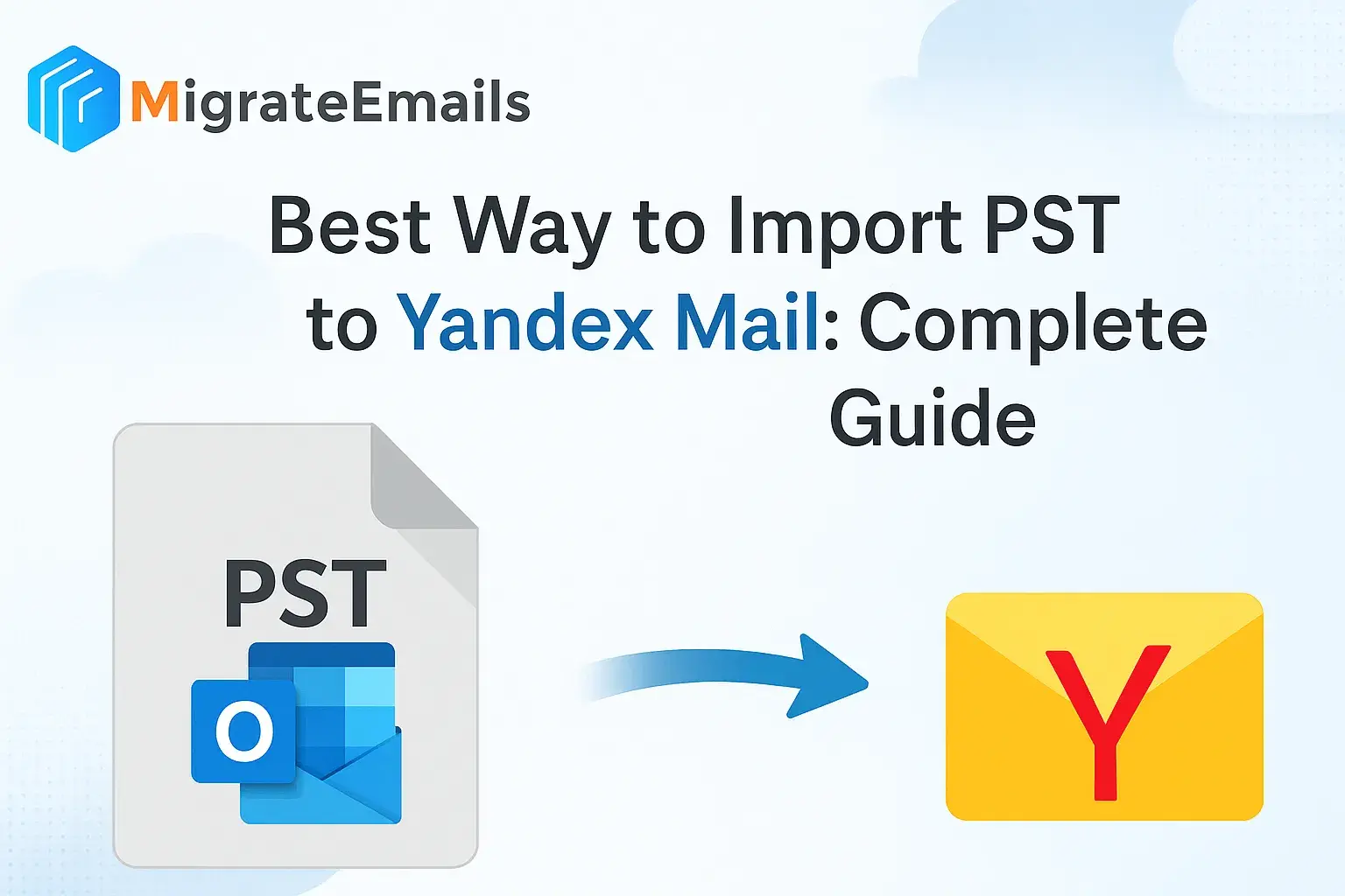 Best Way to Import PST to Yandex Mail: Complete Guide