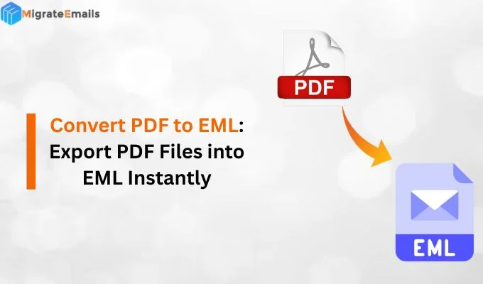 Convert PDF to EML: Export PDF Files into EML Instantly