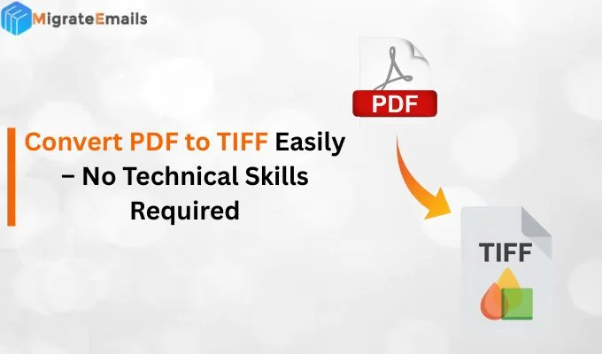 Convert PDF to TIFF Easily – No Technical Skills Required