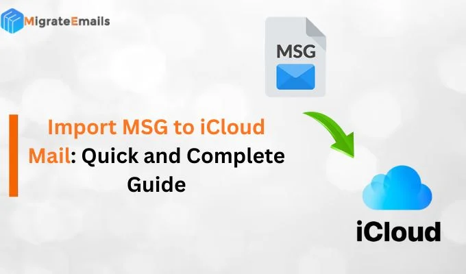 Import MSG to iCloud Mail: Quick and Complete Guide