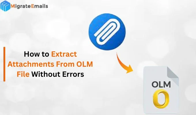 How to Extract Attachments From OLM File Without Errors