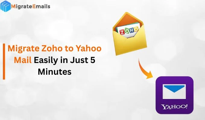 Migrate Zoho to Yahoo Mail Easily in Just 5 Minutes