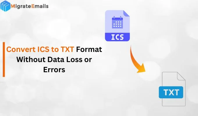 Convert ICS to TXT Format Without Data Loss or Errors