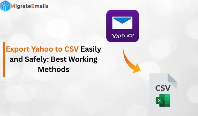Export Yahoo to CSV Easily and Safely: Best Working Method