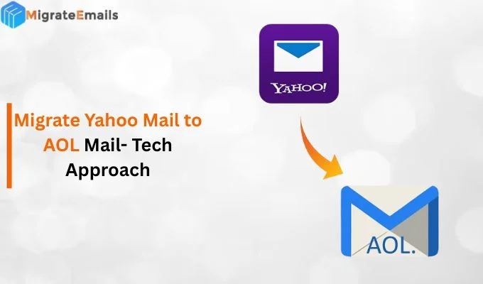 Migrate Yahoo Mail to AOL Mail: Tech Approach