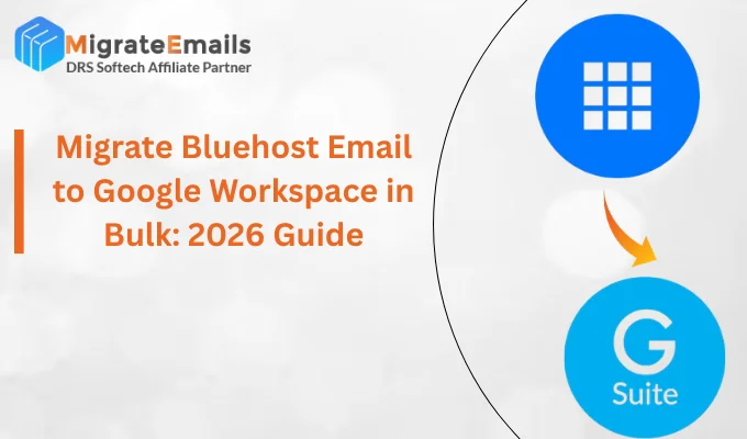 Migrate Bluehost Email to Google Workspace in Bulk: 2026 Guide