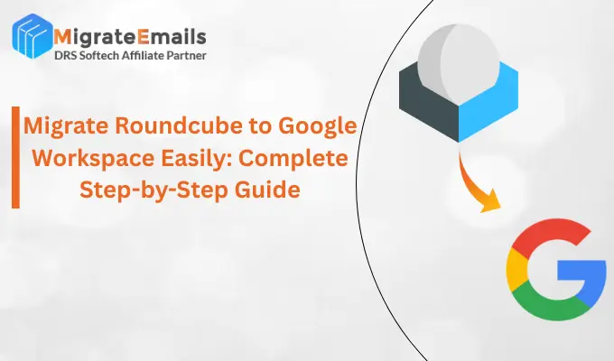 Migrate Roundcube to Google Workspace